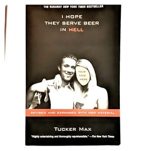 I Hope They Serve Beer In Hell by Tucker Max